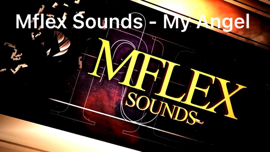 [图]Mflex Sounds - My Angel （我的天使）