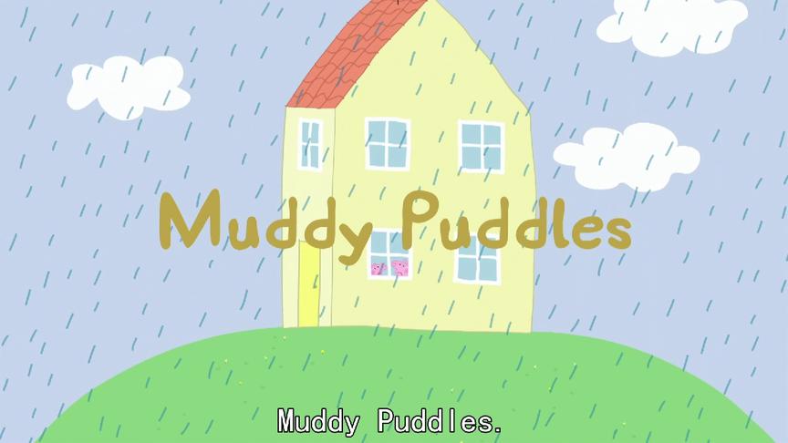 [图]小猪佩奇第一季英文版第01集 Muddy Puddles