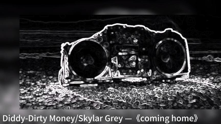 [图]#歌曲分享#Diddy-Dirty Money/Skylar Grey —《coming home》