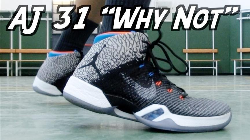 [图]【ENZO】Air Jordan 31 Why Not（30.5）实战测评