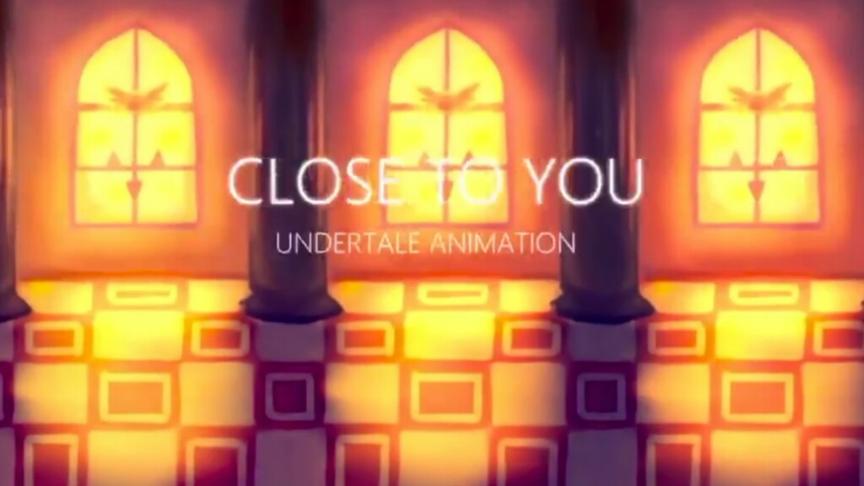 [图]［Undertale AMV］CLOSE TO YOU（双语字幕）